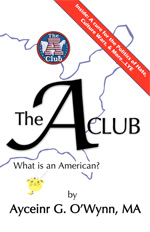 The A Club: What is an American by Ayceinr G. O'Wynn